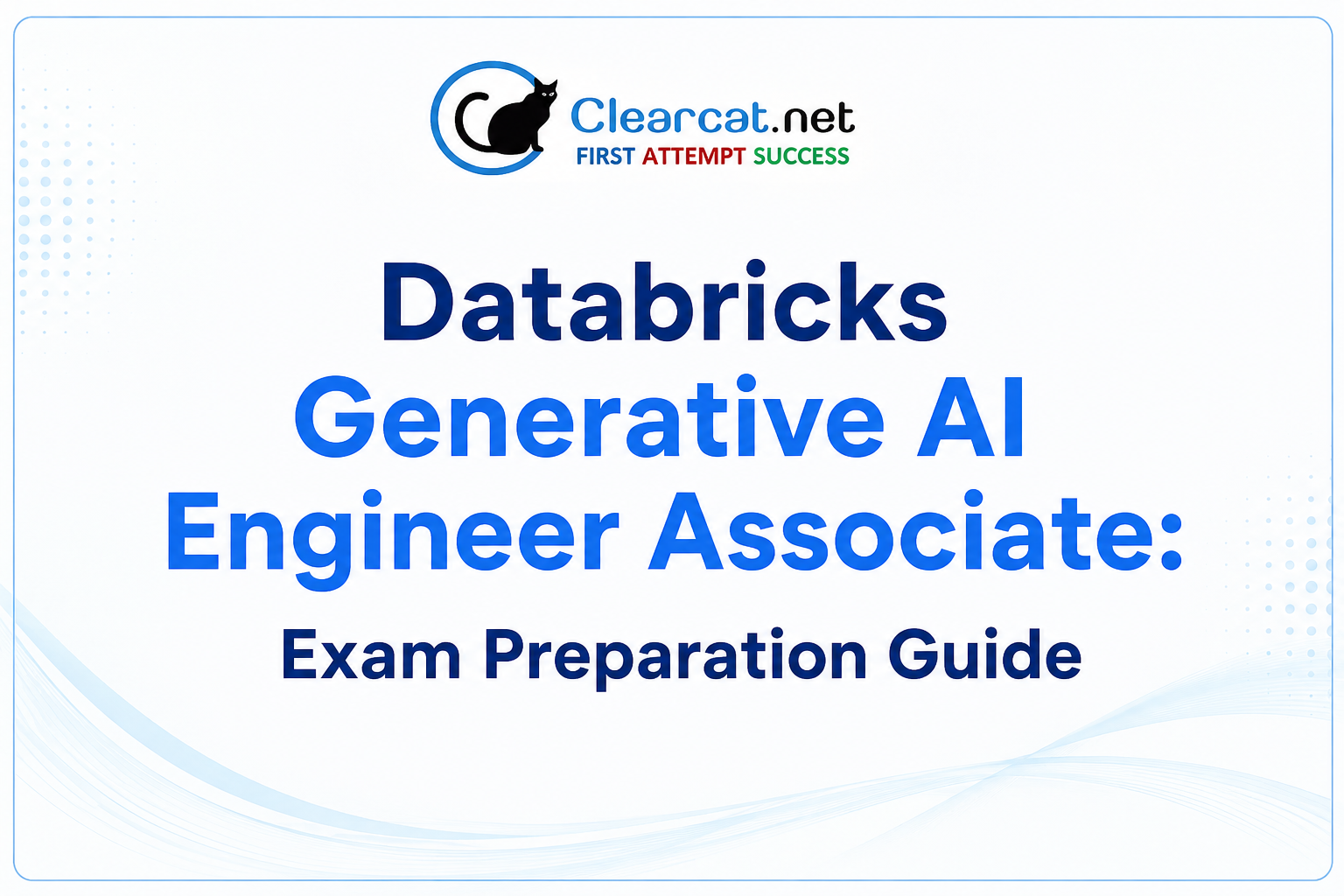 Databricks Generative AI Engineer Associate: Exam Preparation Guide