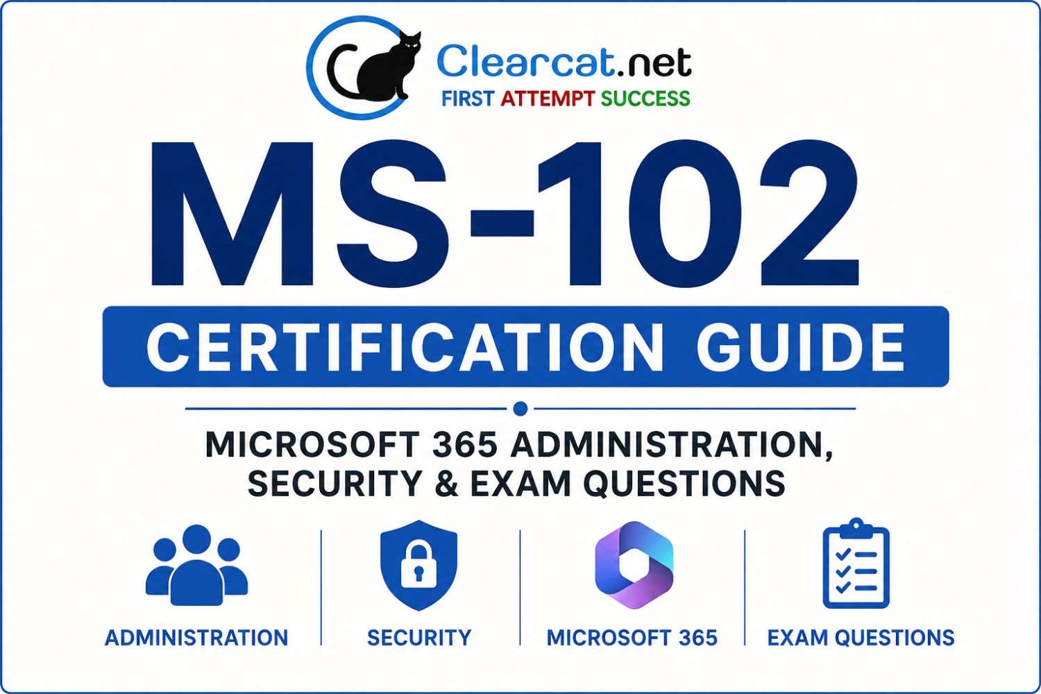 MS-102 Certification Guide: Microsoft 365 Administration, Security & Exam Questions