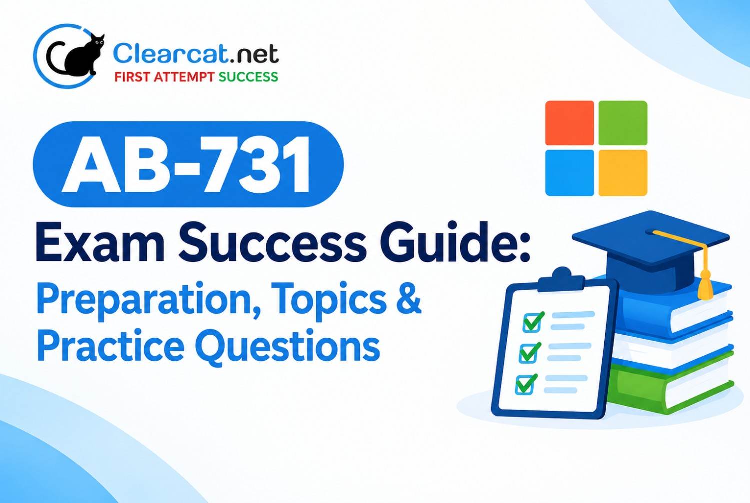 AB-731 Exam Success Guide: Preparation, Topics & Practice Questions