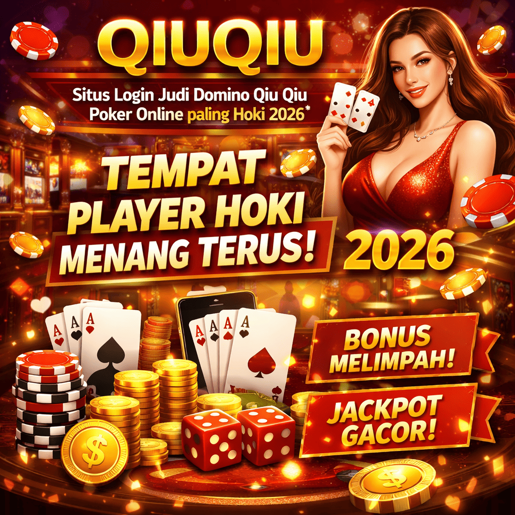 QIUQIU - Situs Login Judi Domino Qiu Qiu Poker Online paling Hoki 2026