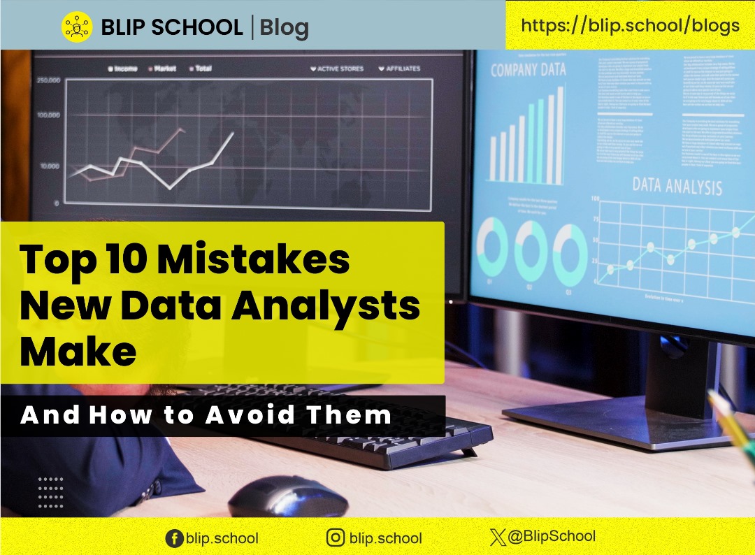 Blip School - Top 10 Mistakes New Data Analysts Make (and How to Avoid ...