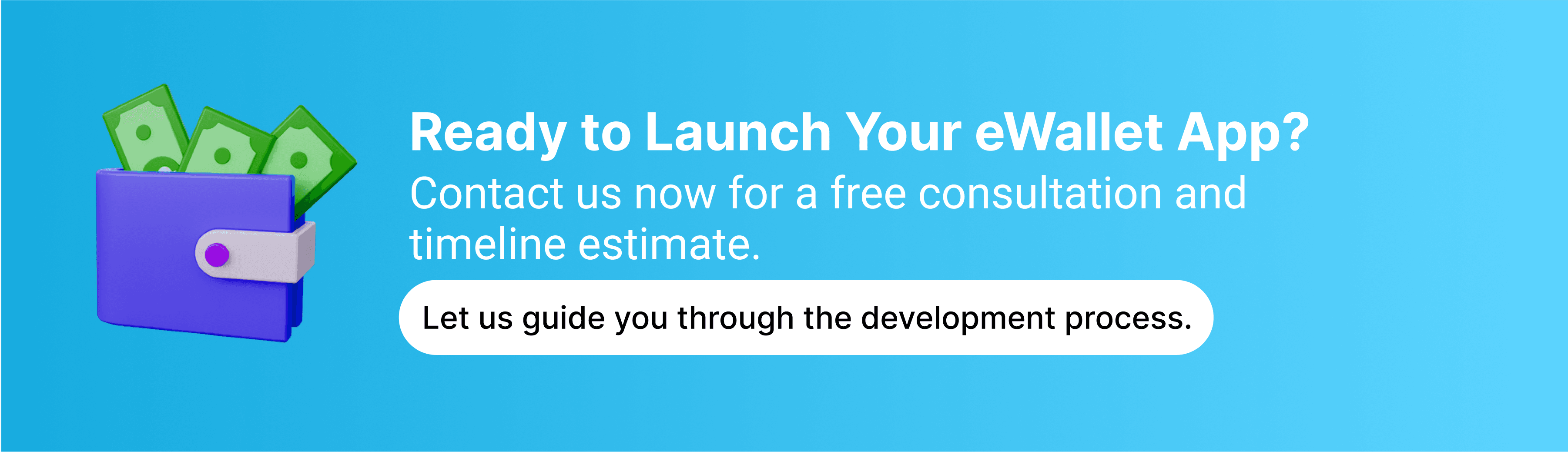 Let us guide you through the development process