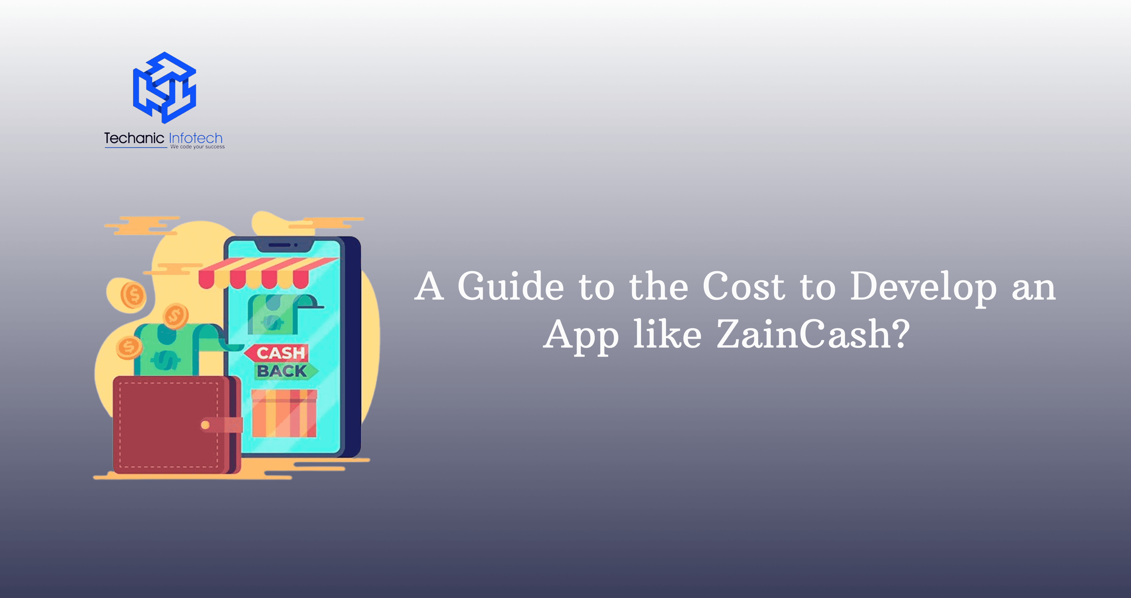 A Guide to the Cost to Develop an App like ZainCash?