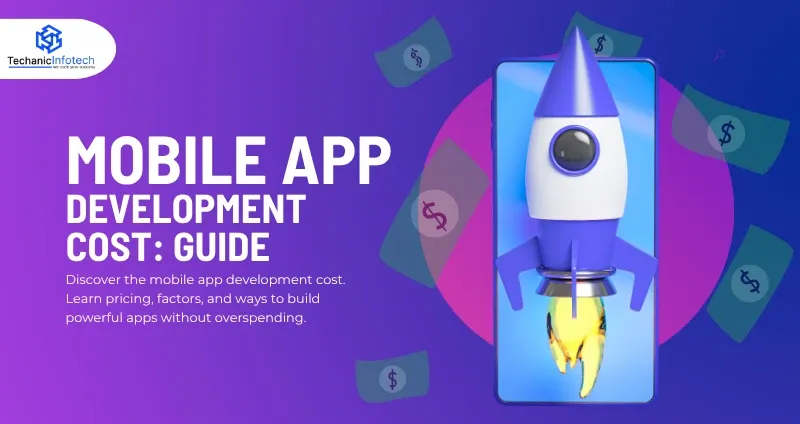 Mobile App Development Cost: A Complete Guide to Building Smart & Affordable Apps