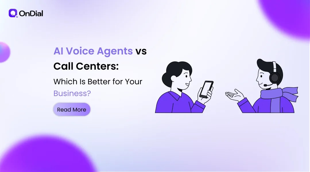 AI Voice Agents vs Call Centers: Which Is Better? | OnDial
