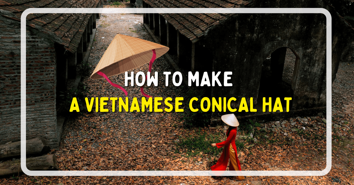 How To Make A Vietnamese Conical Hat
