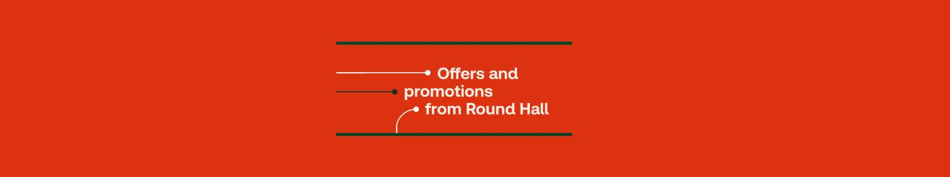 Offer and promotions from Round Hall