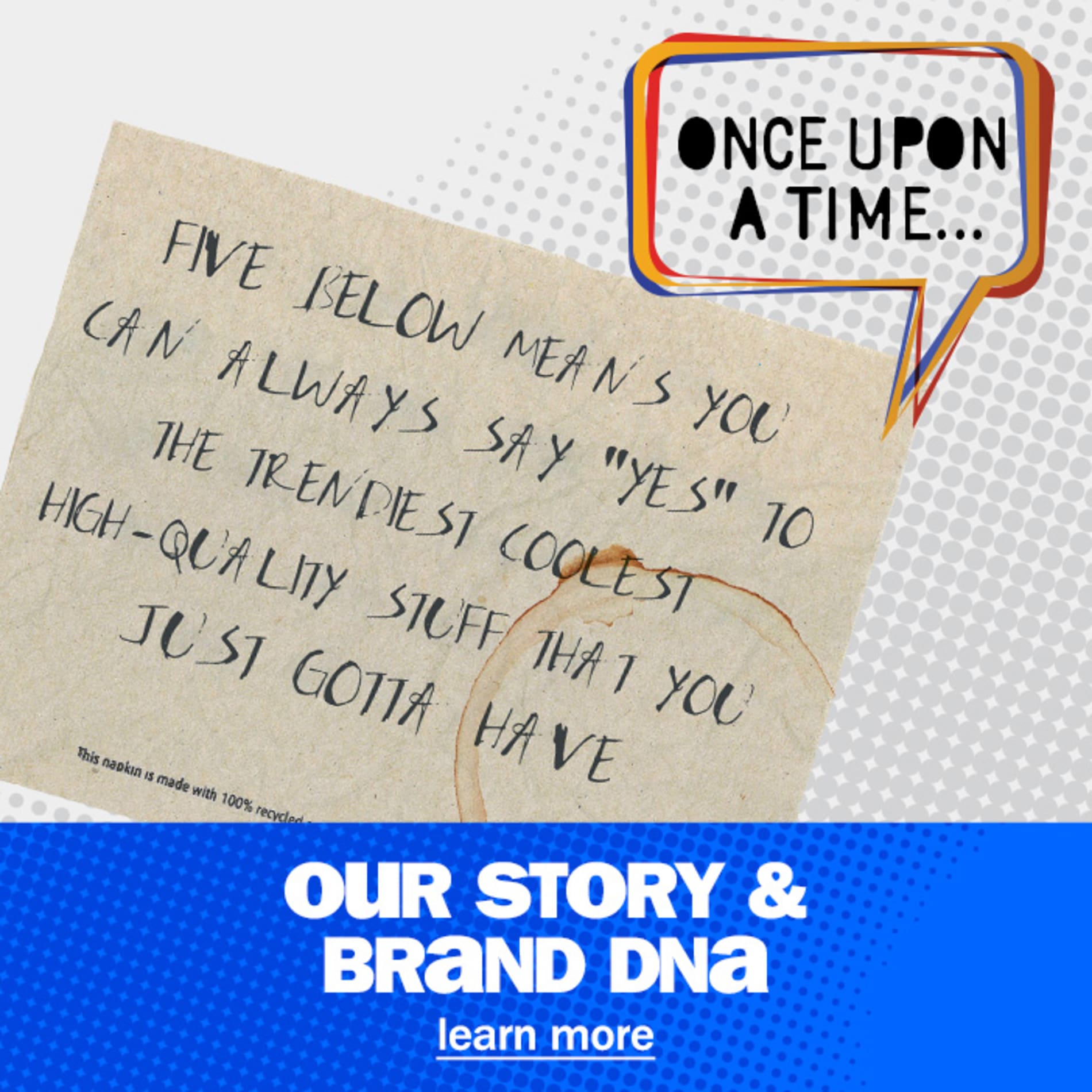 our story & Brand DNA. learn more