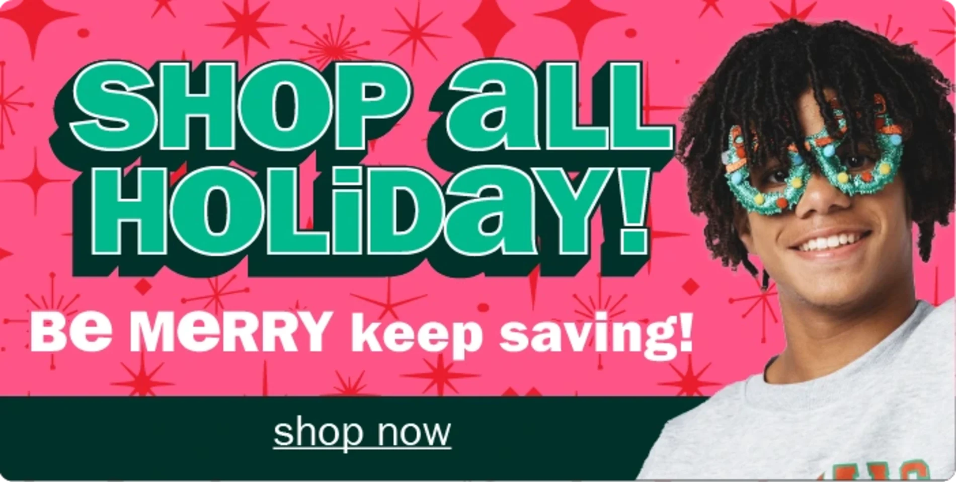 Shop All Holiday! be Merry Keep Saving! Shop Now.