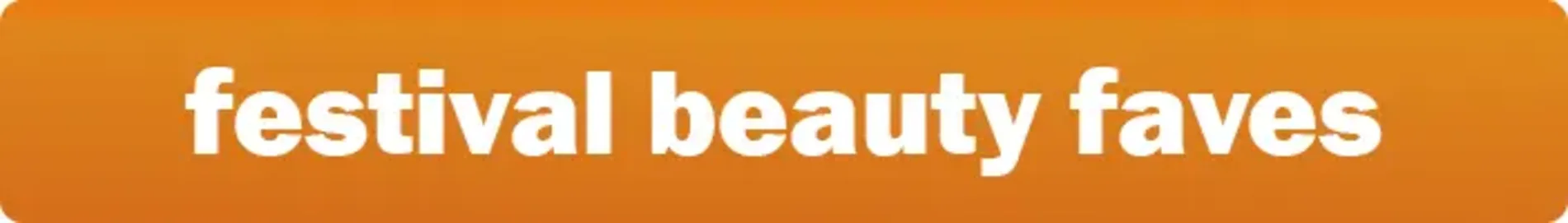 Festival Beauty Faves