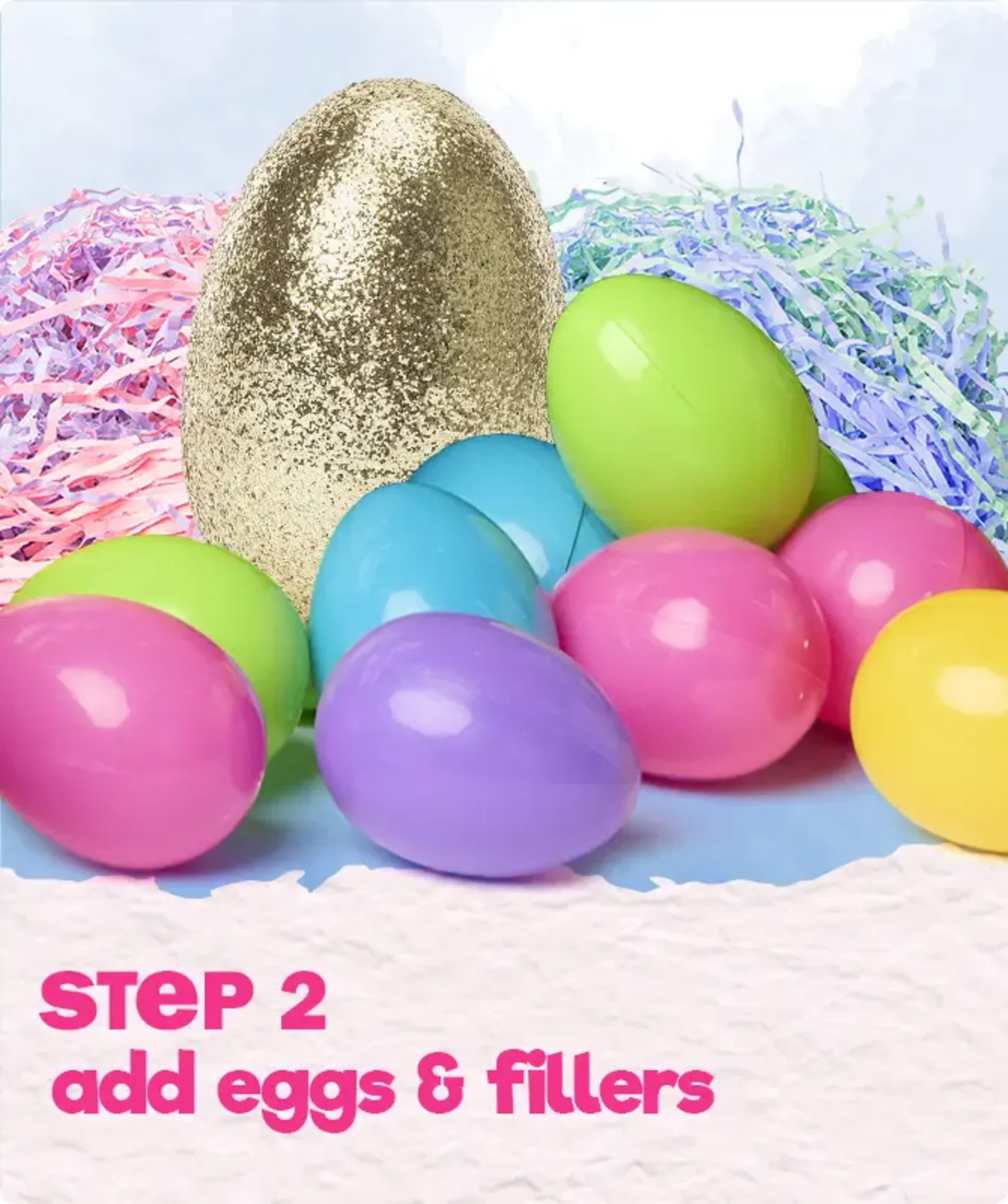 Step 2. Add Eggs & Fillers! Shop Now,