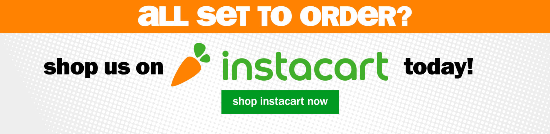all set to order? shop us on Instacart today! Shop Instacart now.