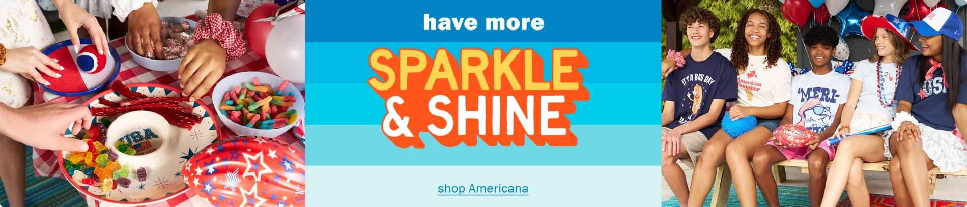 Have more sparkle and shine. Shop Americana.