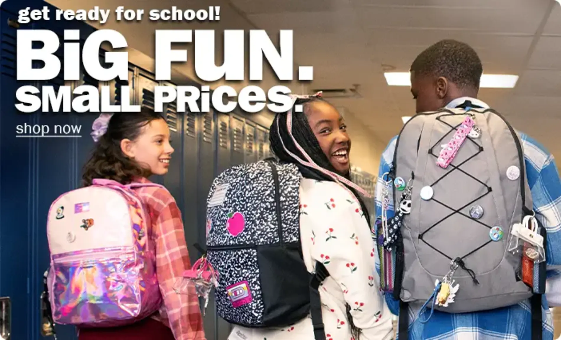 Get ready for school! Big fun. Small prices. Shop now.