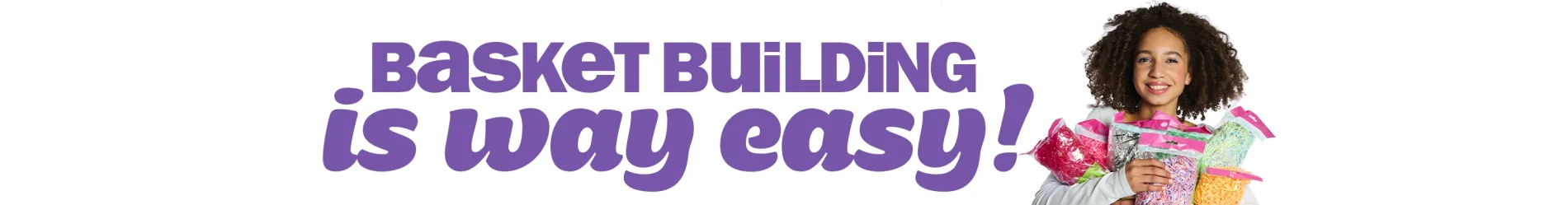 Basket Building is way Easy!