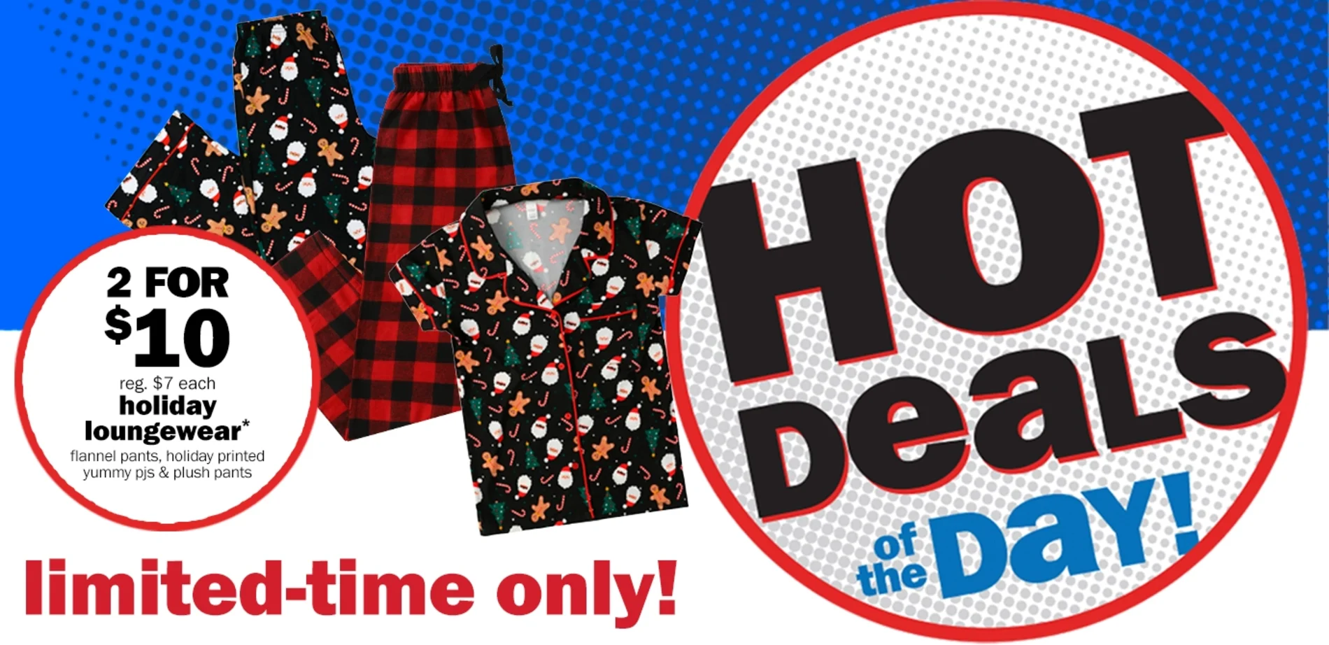 Hot Deals of the Day! 2 for $10 Seasonal Loungewear. Reg. $7. Shop Now