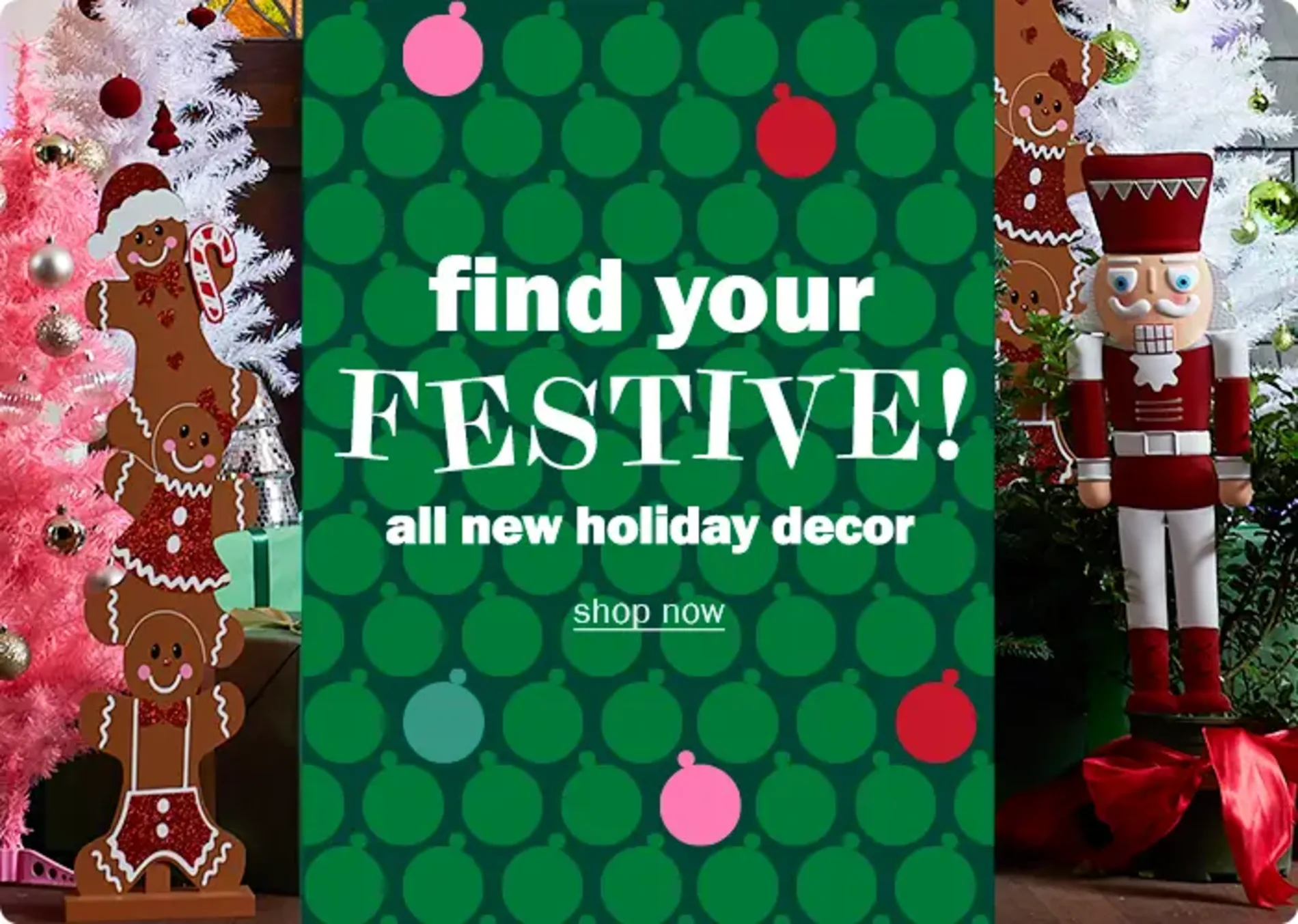 Find your festive! All new holiday decor. Shop now
