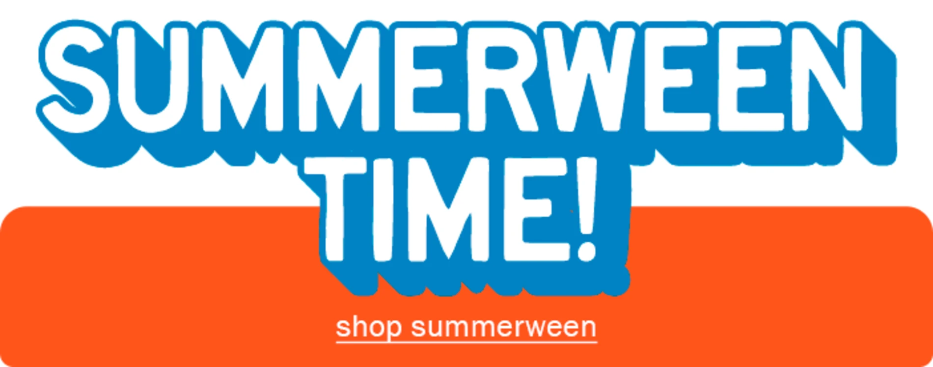 Summerween time! Shop summerween.