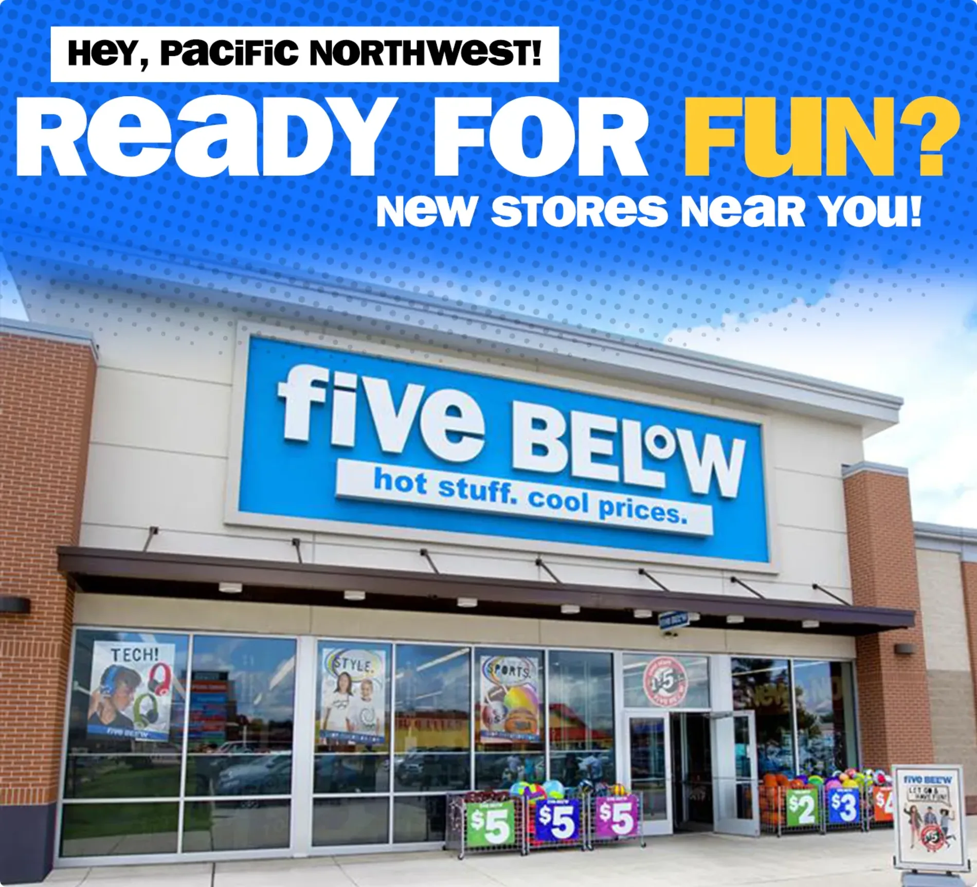 Hey, Pacific Northwest! Ready for fun? New stores near you!