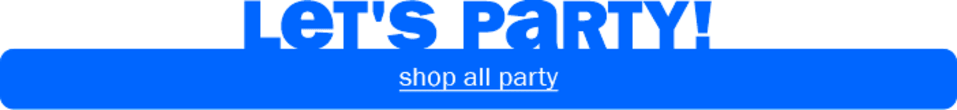 Let's Party! Shop all party.