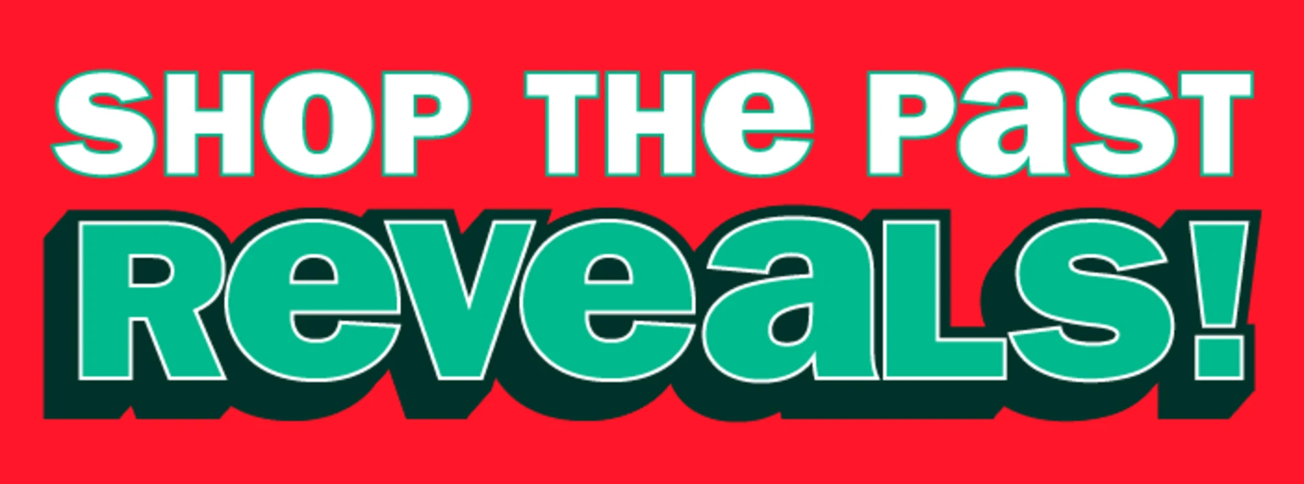 Shop The Past Reveals!