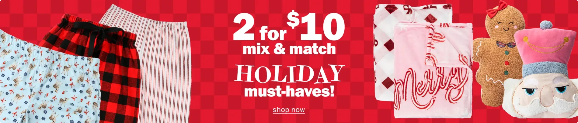 2 for $10 mix & match. Holiday must-haves! Shop now