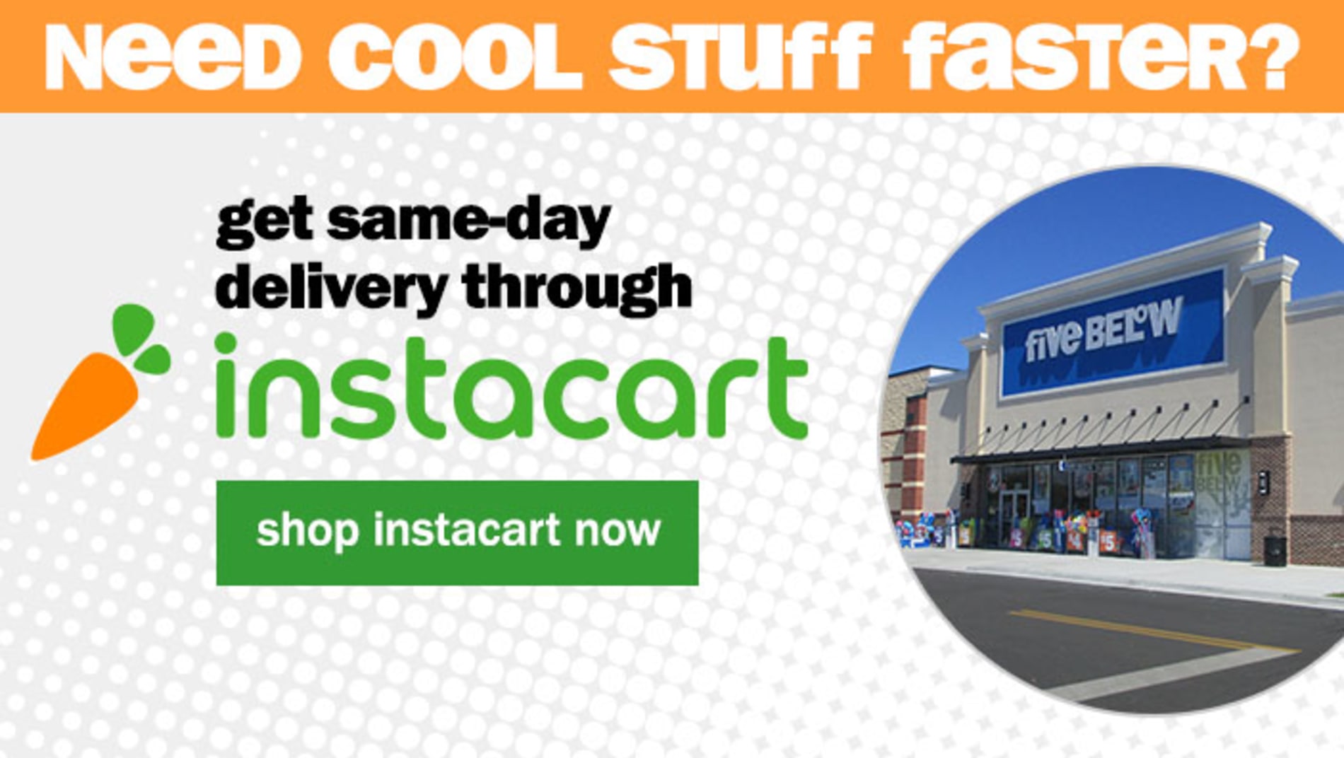 Need Cool Stuff Faster? Get same-day delivery through Instacart. Shop Instacart Now.