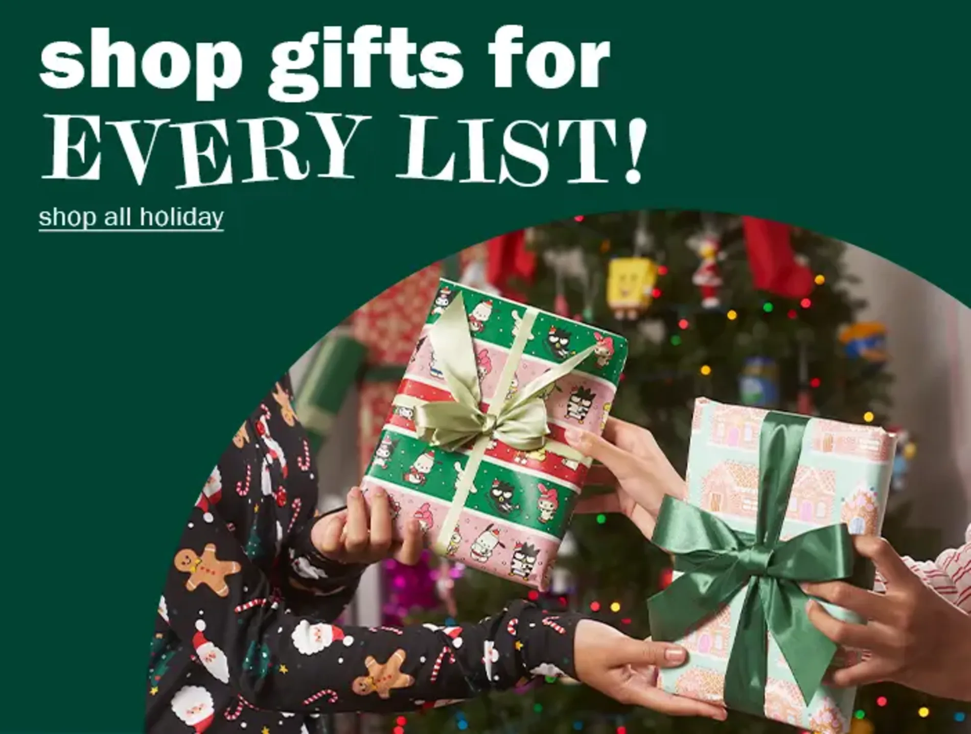 Shop gifts for every list! Shop all holiday.