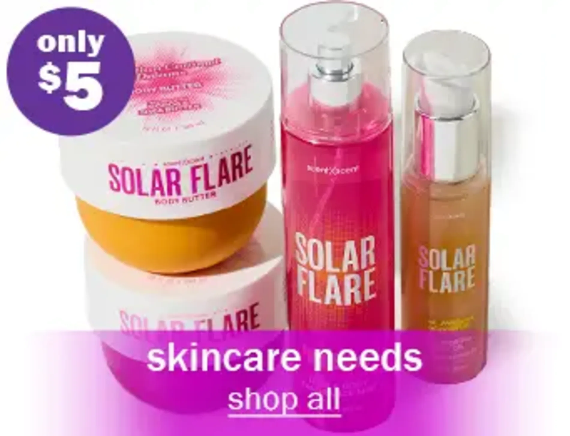 Only $5. Skincare Needs. Shop All