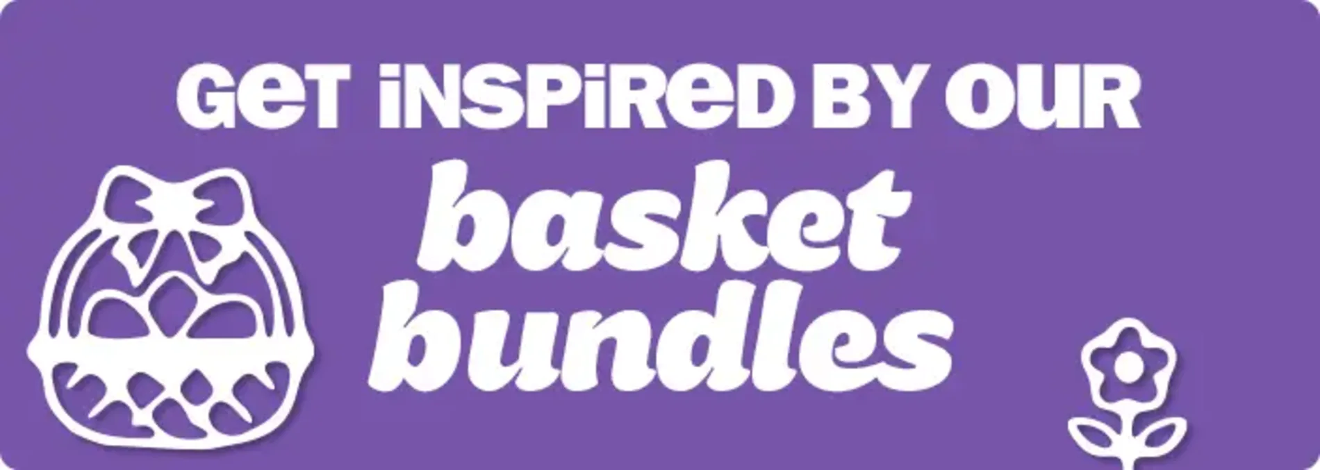 Get Inspired by our Basket Bundles