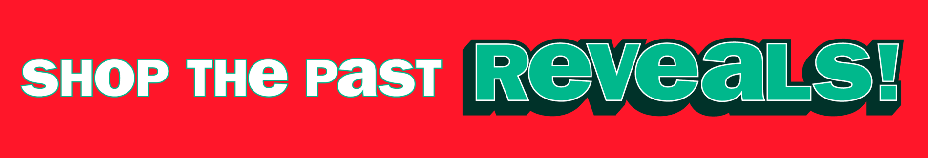 Shop The Past Reveals!