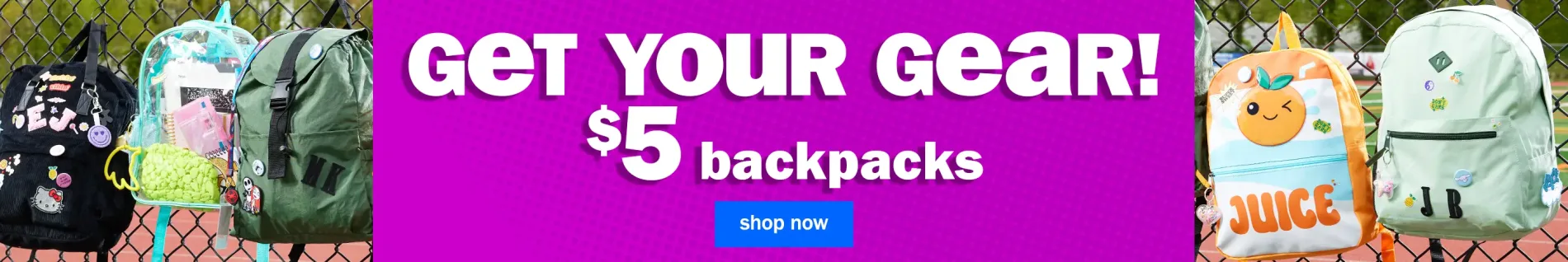 Get Your Gear! $5 Backpacks. Shop Now.