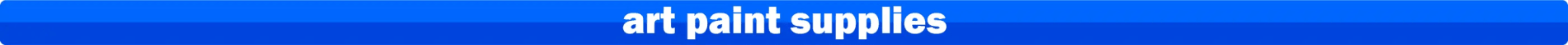Art paint supplies
