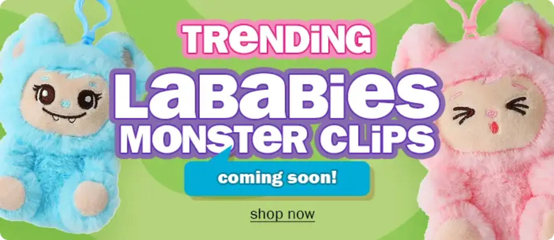 Trending Lababies Monster Clips. Coming Soon!