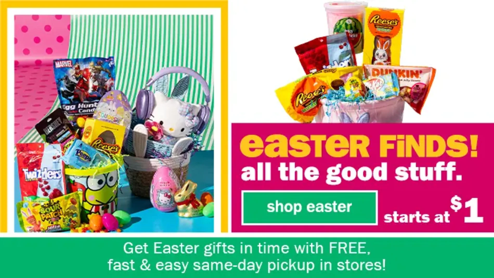 Easter Finds! All the Good Stuff. Shop Easter. Starting at $1 Get Easter Gifts in Time with FREE, fast & easy same-day pickup in stores!