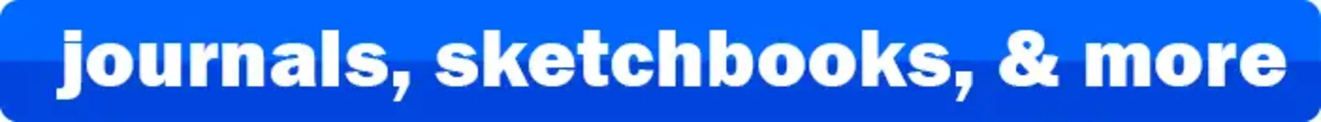 Journals, sketchbooks, and more