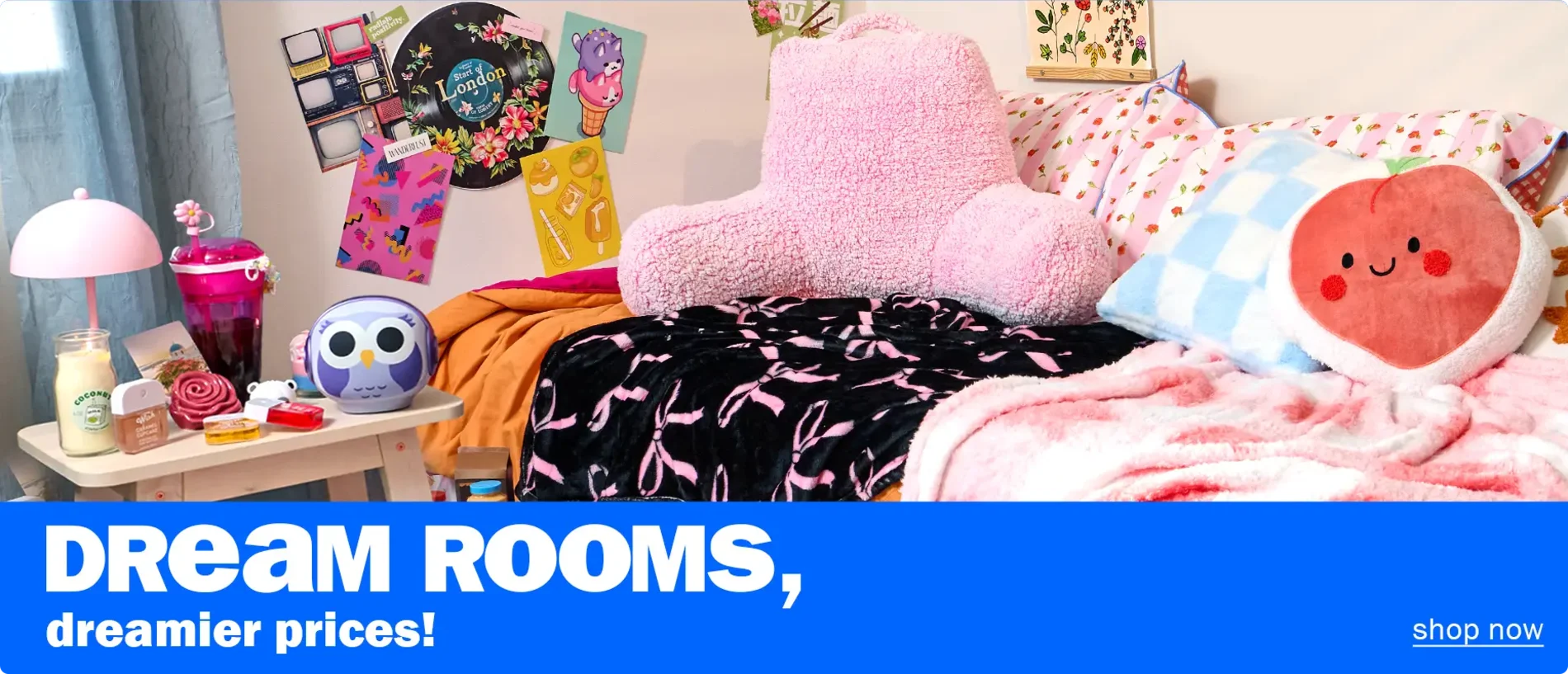 Dream rooms, dreamier prices! Shop now.
