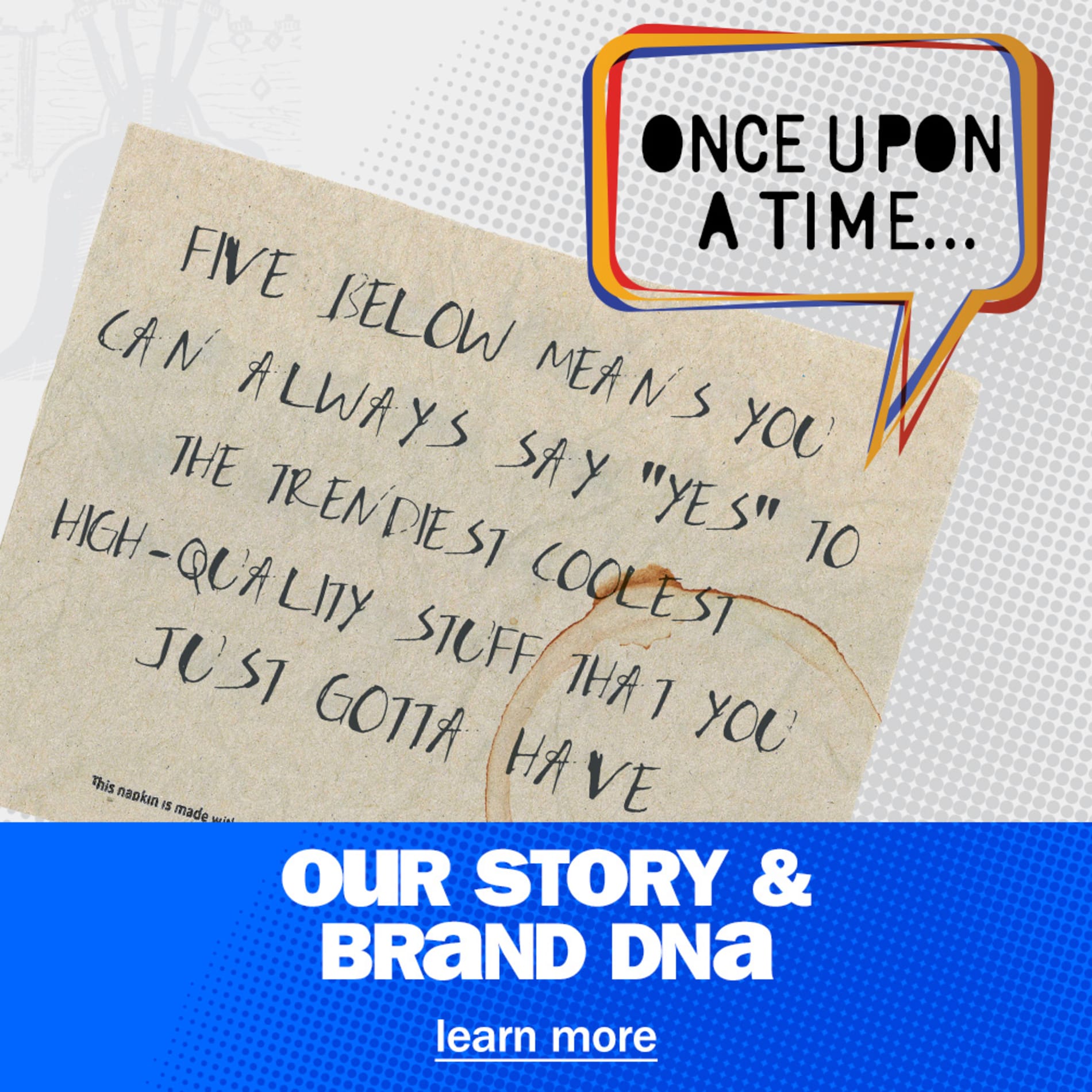 our story & Brand DNA. learn more