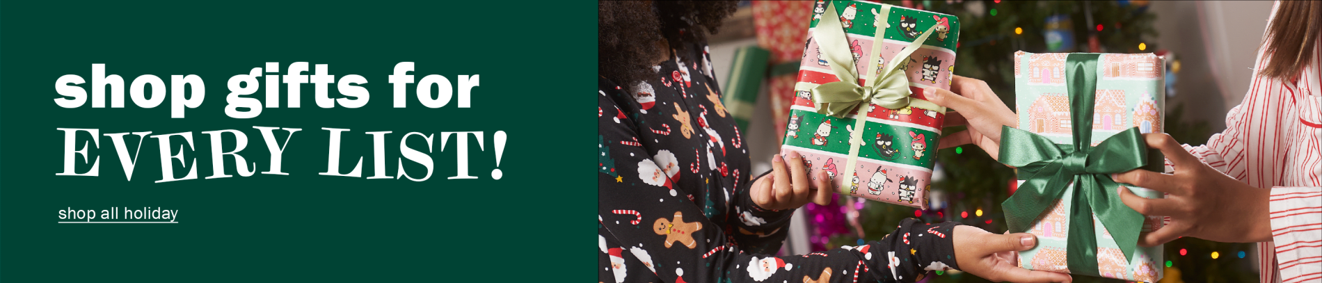 Shop gifts for every list! Shop all holiday.