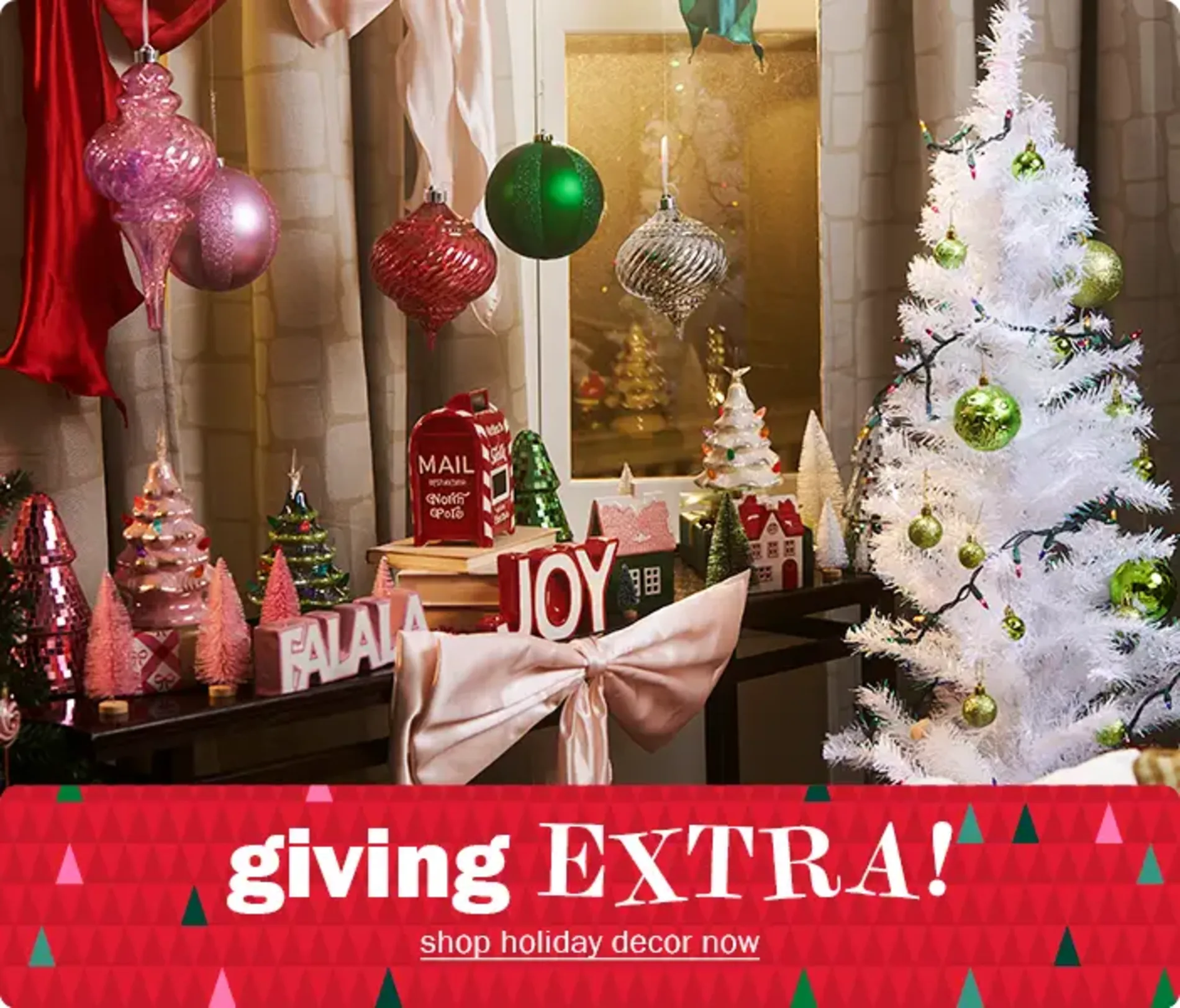 Giving extra! Shop holiday decor now