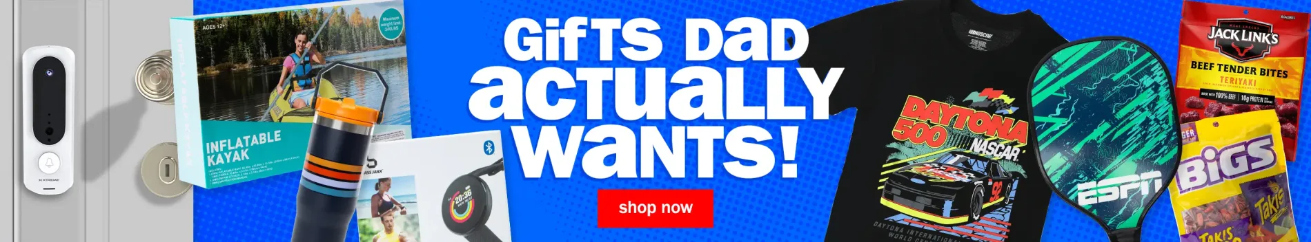 Gifts Dads Actually Want. Shop Now.