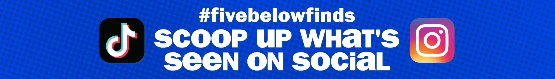 #fivebelowfinds. Scoop Up What's Seen on Social