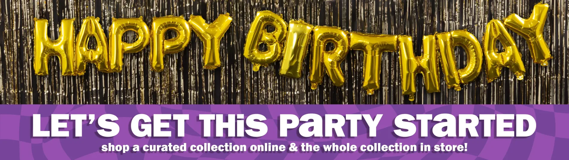 Let's Get This Party Started. Shop a curated collection online & the whole collection in store!