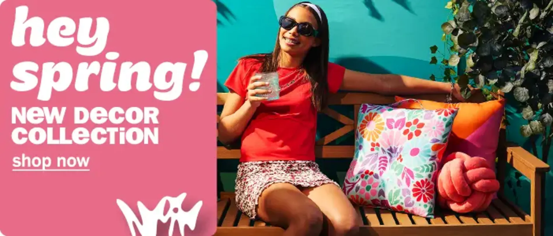 Hey Spring! New Decor Collection. Shop Now.