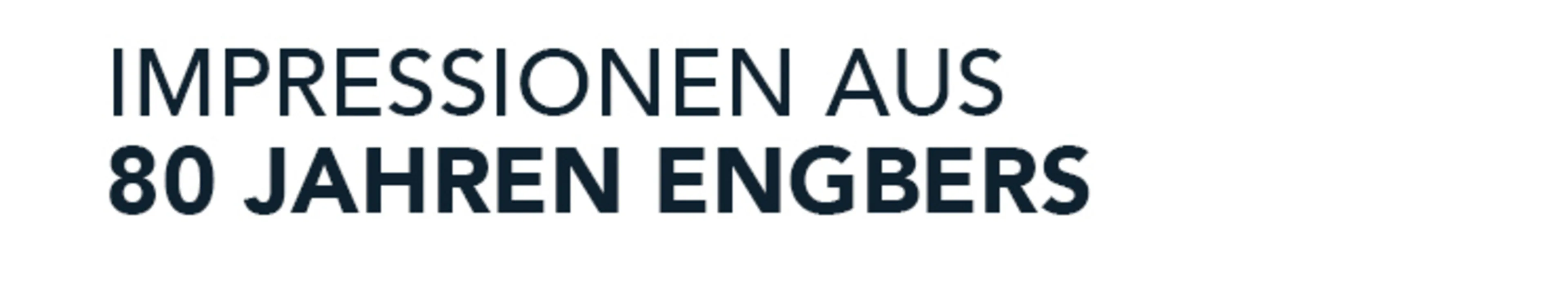 Impressionen aus 80 Jahren engbers