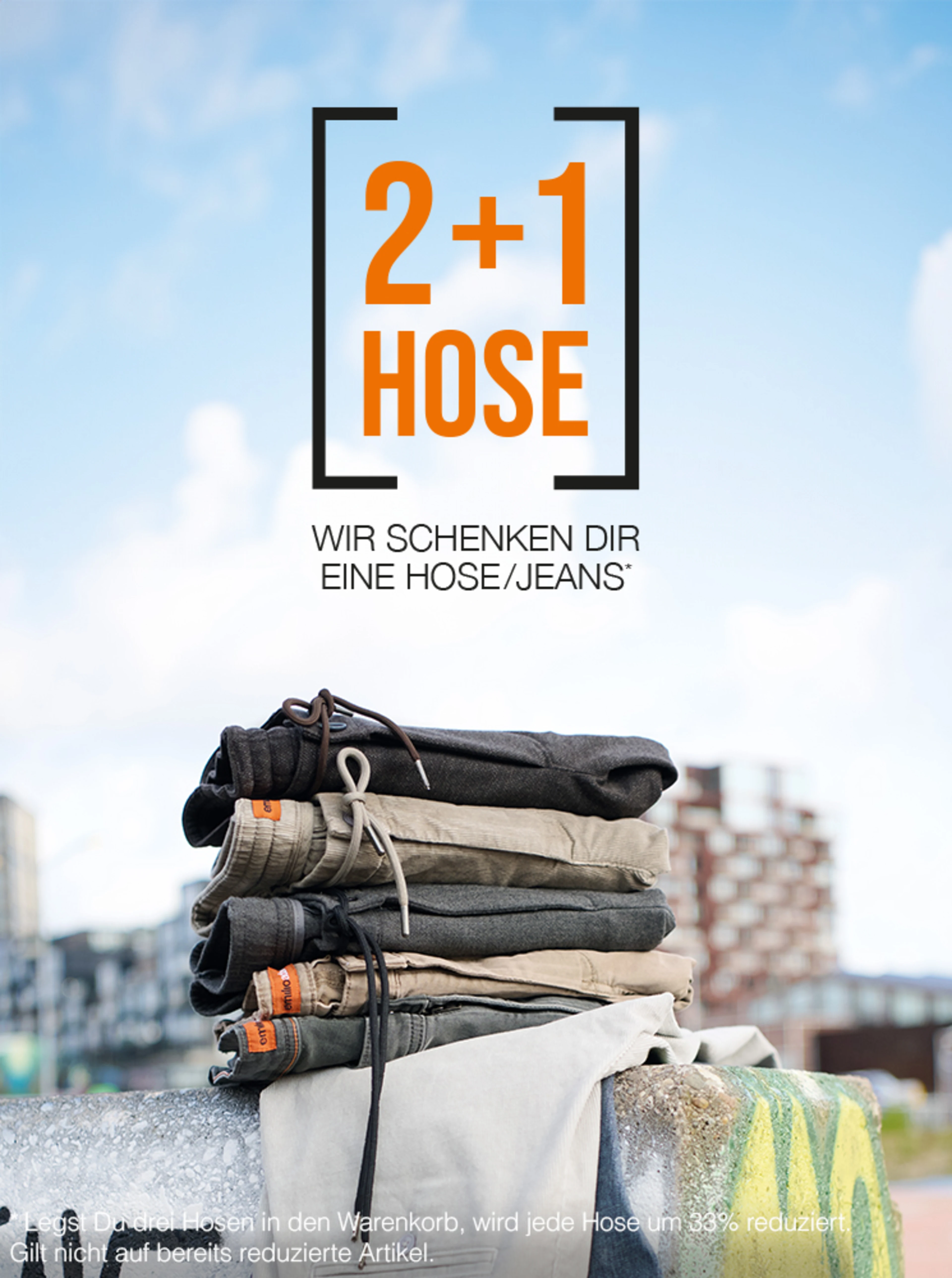 2+1 - Wir schenken Dir eine Hose/Jeans*