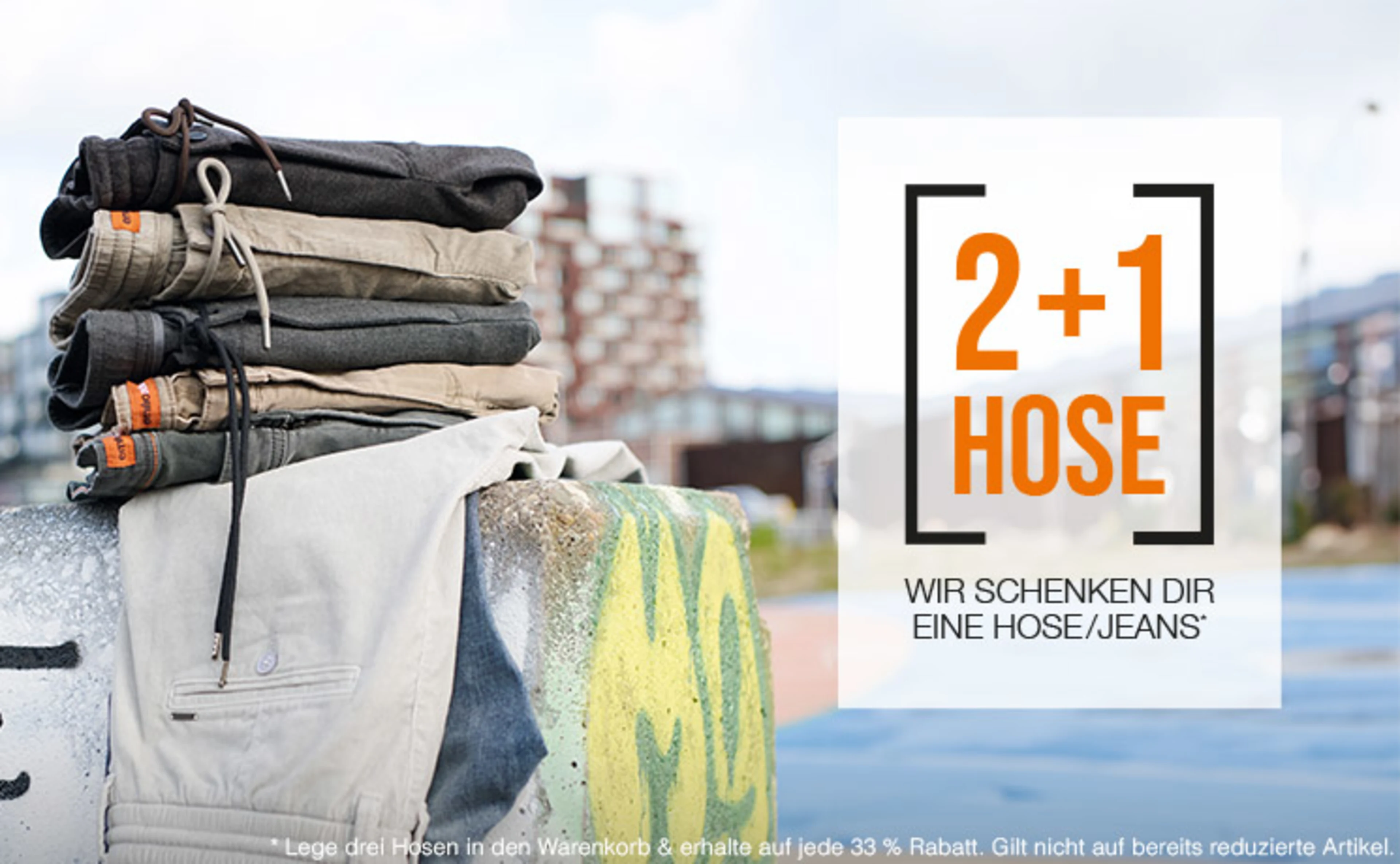 2+1 - Wir schenken Dir eine Hose/Jeans*