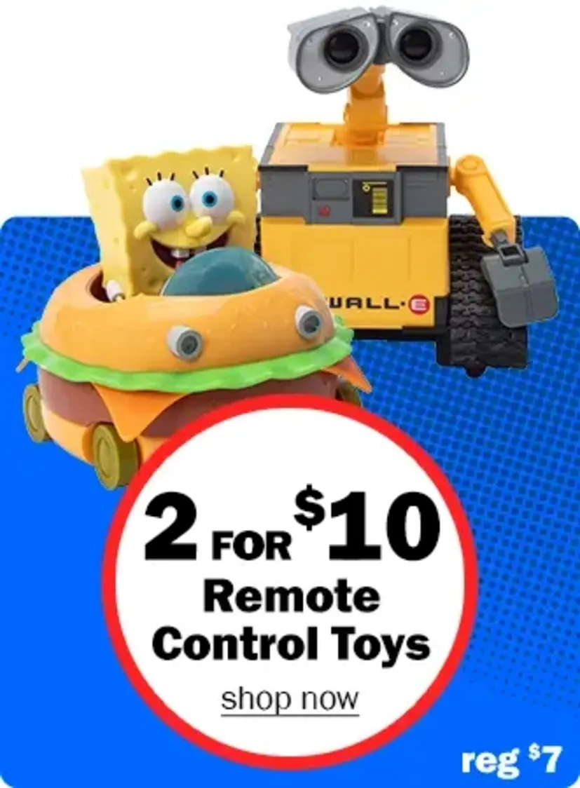 2 for $10 Remote Control Toys Reg $7. Shop now