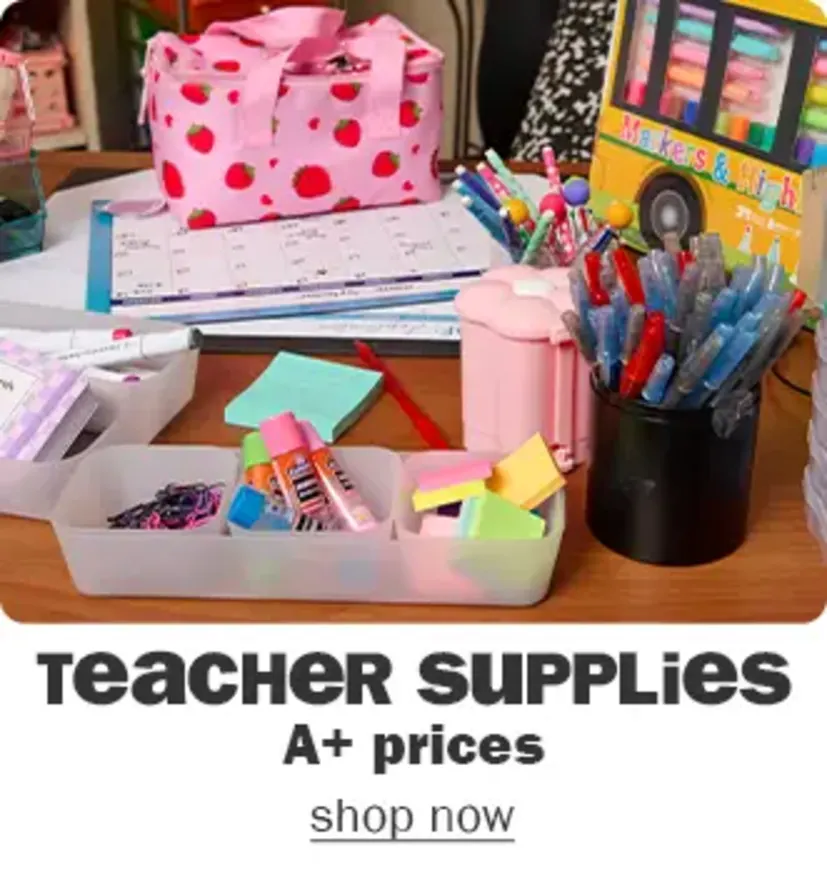 Teacher supplies, A+ prices. Shop now.