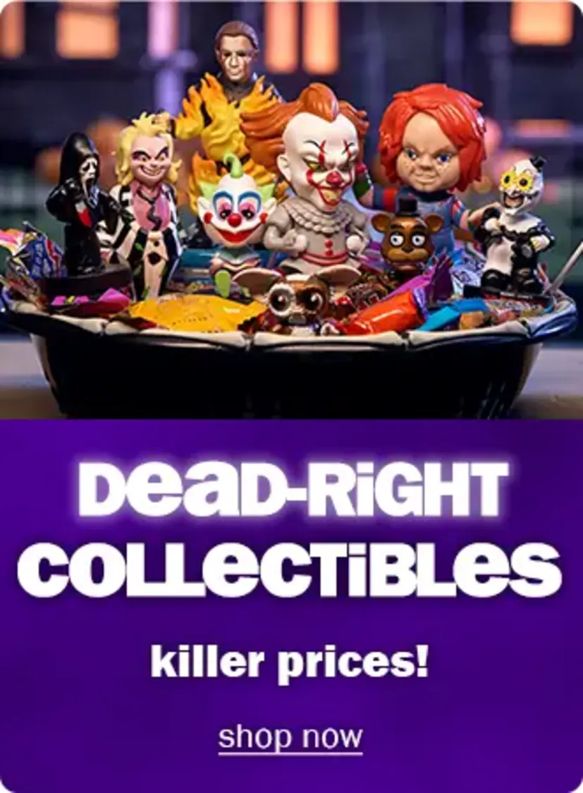 Dead-right collectibles, killer prices! Shop now.